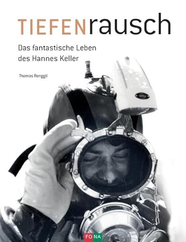 TIEFENrausch: Das fantastische Leben des Hannes Keller von Fona Verlag AG